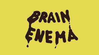 Brand New Completely Unprofessional Brain Enema