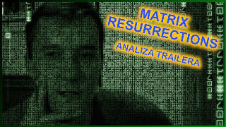 Matrix Resurrections - trailer - analiza i interpretacja